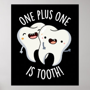 Poster Um Mais Um É Dente Engraçado Dental Pun Escuro BG