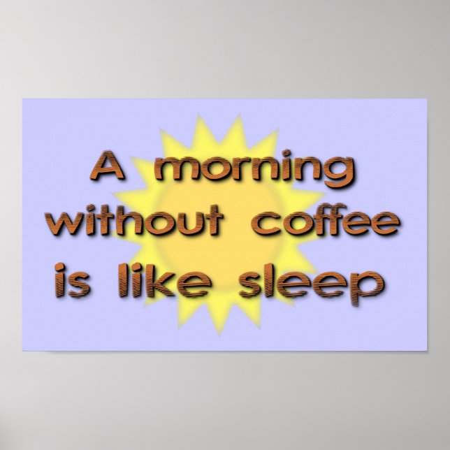 Póster Uma manhã sem café é como o cargo engraçado do (Frente)