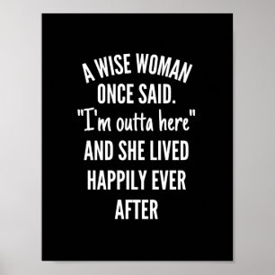 Poster Uma Mulher Sábia Uma Vez Disse Que Estou Lá Fora