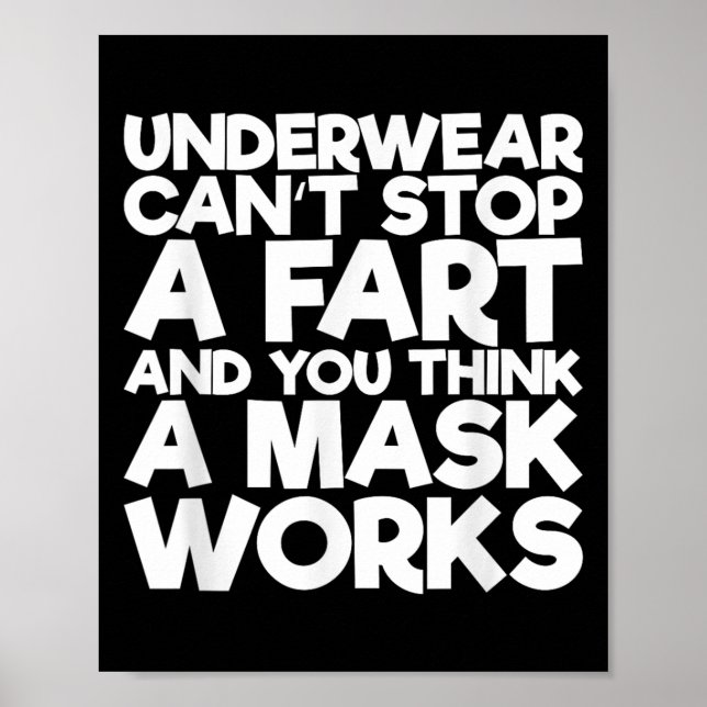 Poster Underwear Can't Stop A Fart And You Think A Mask W (Frente)
