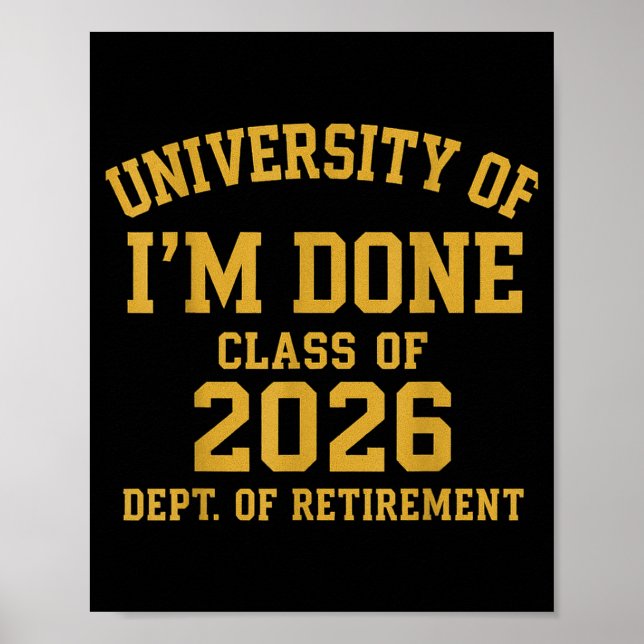 Poster University Of I'm Done Retirement Funny Career Gra (Frente)
