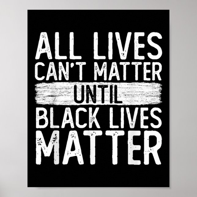 Poster Until Black Lives All Lives Can't Blm Suprt  (Frente)
