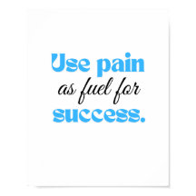 Use a dor como combustível para o sucesso.