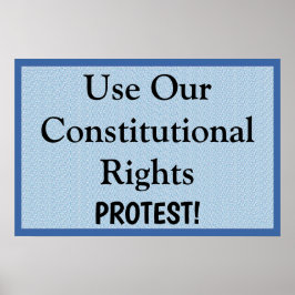 Poster Use Our Constitutional Rights -- Protest