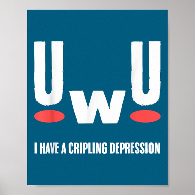 Poster Uwu I Have Crippling Depression Mental Health Awar (Frente)