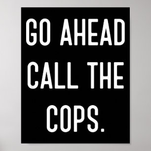 Poster Vá em Frente Ligue Para a Polícia Camiseta Diverti