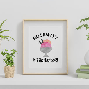 Poster Vai Shawty, é o dia do Sherbert