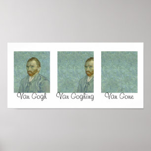 Poster Van Gogh Van Goghing Van Gone Gone Gone Masterpart
