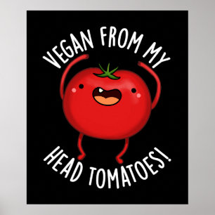 Poster Vegan Do Meu Cabeça Tomates Veggie Pun Dark BG