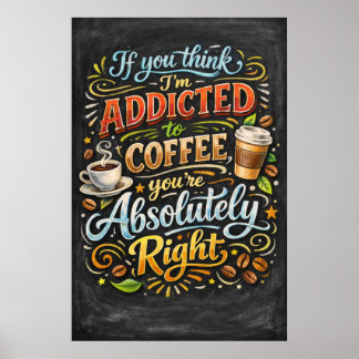 Poster Viciado Em Café Absolutamente Certo Arte Tipográfi