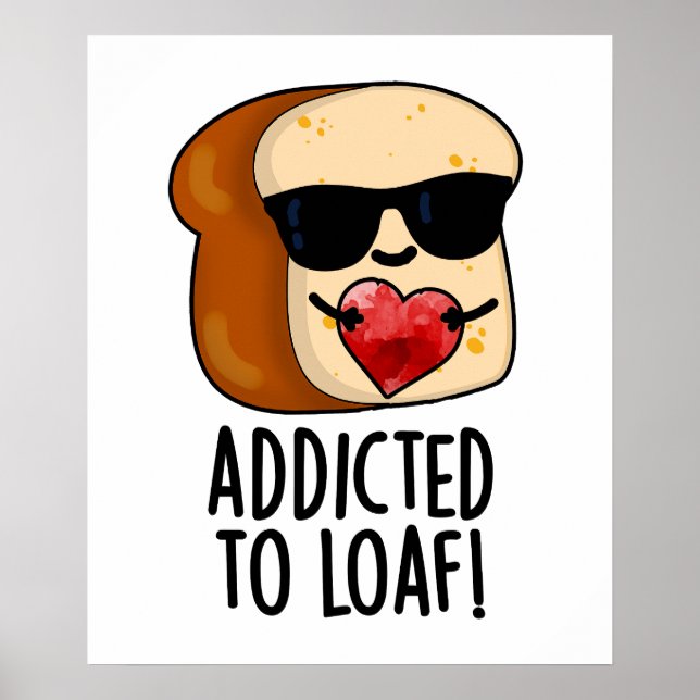 Poster Viciado Em Pão Engraçado Trocadilho De Pão  (Frente)