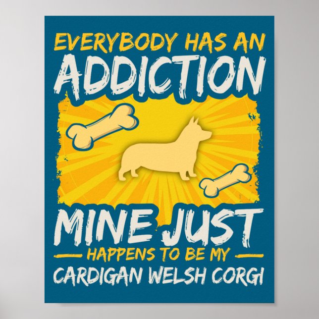 Poster Vício de cachorro engraçado Cardigan Welsh Corgi (Frente)