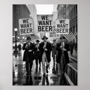 Poster Vintage Prohibation Era We want Beer Protest March