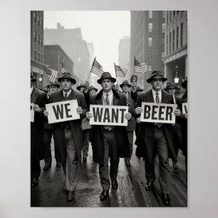 Poster Vintage Prohibation Era We want Beer Protest March