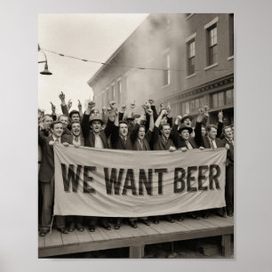 Poster Vintage Prohibation Era We want Beer Protest March