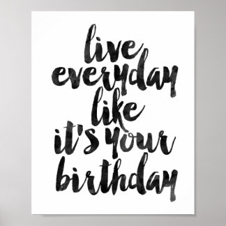 Póster Viva todos os dias como se fosse seu aniversário