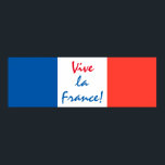 Póster Vive La France French Flag Personalizável<br><div class="desc">Bandeira da França de três cores azul,  branco e vermelho. Personalizável. Pode alterar ou suprimir três modelo do texto Vive la France de forma independente. Poster de valor.</div>