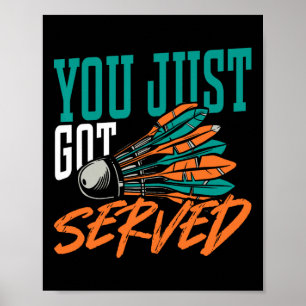 Poster Você Acabou De Ser Servida Na Camisa De Badminton