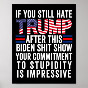 Poster Você Ainda Odeia O Trump Depois Deste Biden Mostra