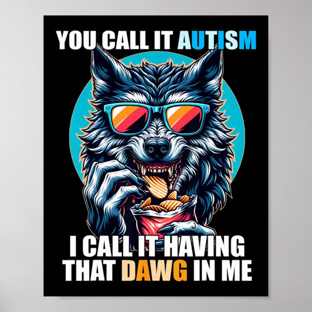 Poster Você Chama De Autismo Eu Chamo De Ter Esse Dawg Em (Frente)