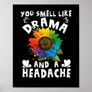 Poster Você Cheira A Drama E Uma Dor De Cabeça