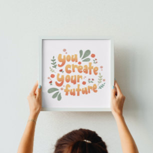 Poster Você Cria Seu Futuro Motivacional