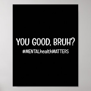 Poster Você É Boa Matéria De Saúde Mental Bruh