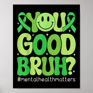 Poster Você é bom Bruh Mental Health Awarse Gree