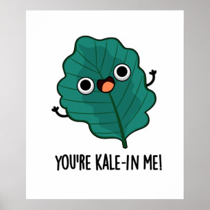 Poster Você é Kale em mim Engraçado Veggie Kale Pun