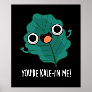 Poster Você é Kale em mim Engraçado Veggie Kale Pun Dark