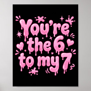 Poster Você é o 6 para o meu 7 Funny Valentine’s Day 67 M