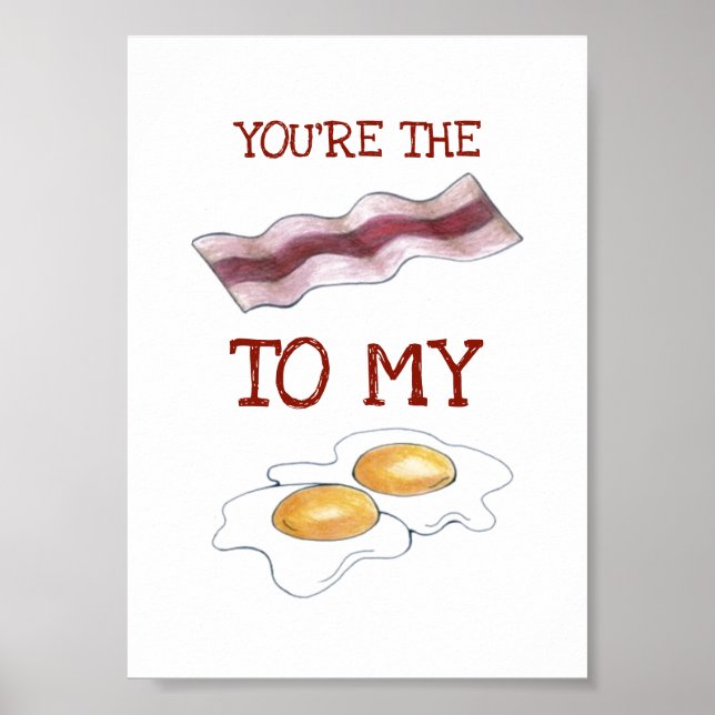 Poster Você é o bacon para os meus ovos Foodie Love (Frente)