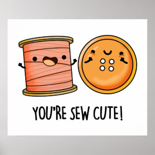 Poster Você é o Sew Cute Sewing Pun