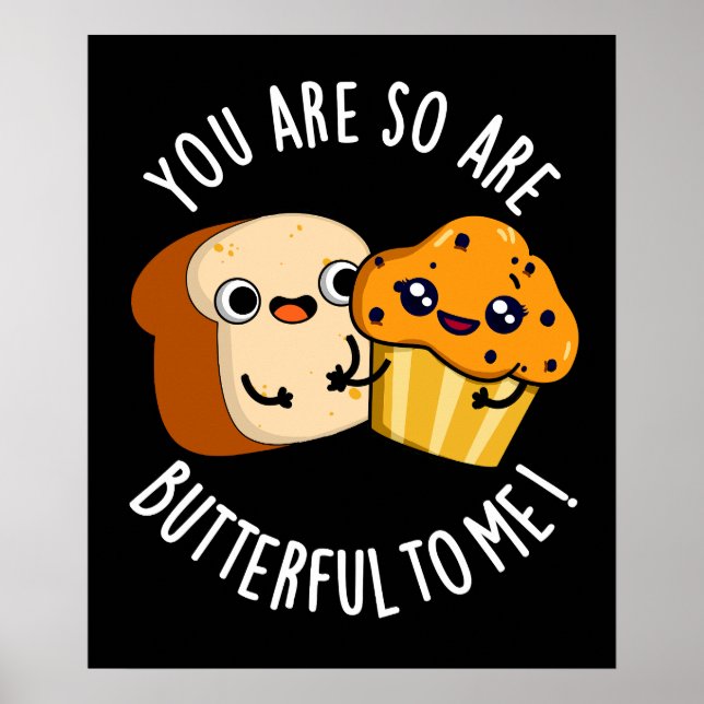 Poster Você É Tão Buttera Para Mim Comida Engraçada Pun D (Frente)