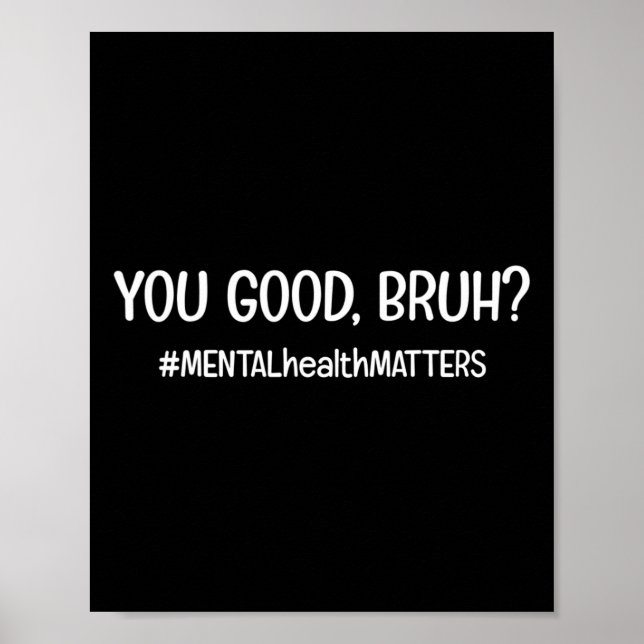 Poster Você É Um Bom Problema De Saúde Mental Bruh (Frente)
