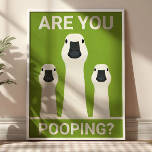 Poster Você Está Fazendo Cocô? Gansos Bobos Banheiro Dive