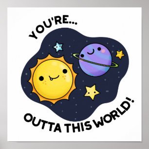 Poster Você está fora deste mundo Astronomy Pun