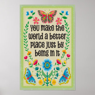 Poster Você faz do mundo um lugar melhor só por estar