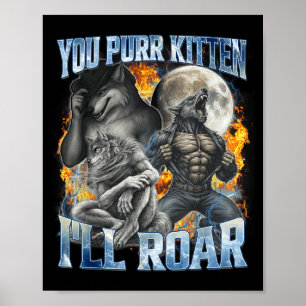 Poster Você Gatinho Ronrona Eu Rugirei Lobo Alfa Divertid