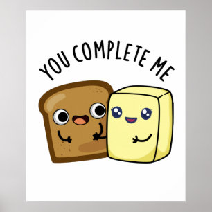 Poster Você Me Completou Engraçado Pão Manteiga Pão