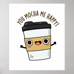 Poster Você Me Mocha Feliz Café Engraçado