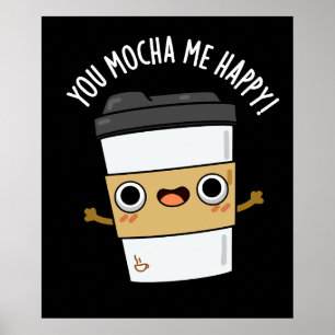 Poster Você Me Mocha Feliz Café Engraçado Pun Dardo BG