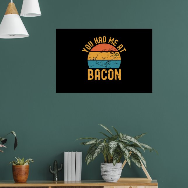 Poster Você Me Teve No Bacon Engraçado Bacon. (Sala de Estar 1)