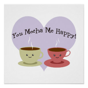 Póster Você Mocha mim feliz