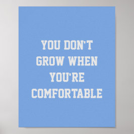 POSTER VOCÊ NÃO CRESCE QUANDO É CONFORTÁVEL