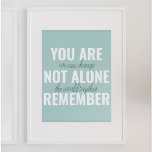 Poster Você Não Está Sozinho Lembre-Se Da Casa De Inspira<br><div class="desc">Você Não Está Sozinho Lembre-Se Da Casa De Inspiração</div>