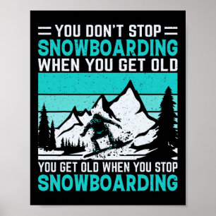 Poster Você não pára de Snowboard quando você fica velho
