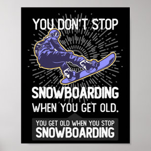 Poster Você não pára de Snowboard quando você fica velho