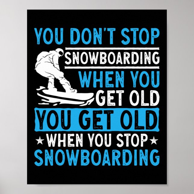 Poster Você não pára de Snowboard quando você fica velho  (Frente)
