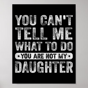 Poster Você Não Pode Me Dizer O Que Fazer Filha Frases En